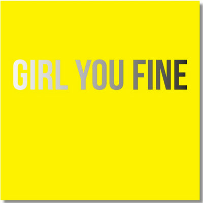Girl You Fine - Greetings Card