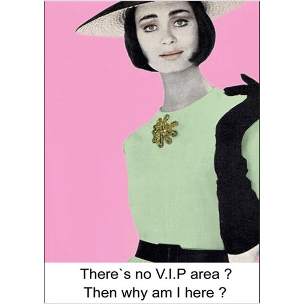 There's No VIP Area? - Greetings Card