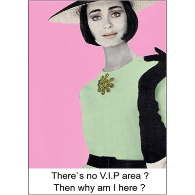 There's No VIP Area? - Greetings Card