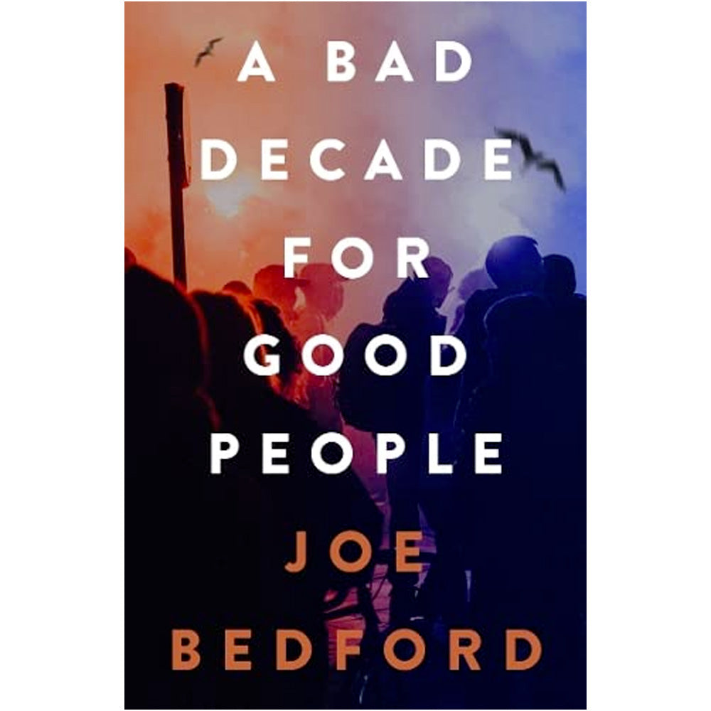 A Bad Decade for Good People Book Joe Bedford
