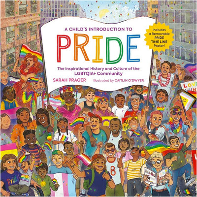 A Child's Introduction to Pride - The Inspirational History and Culture of the LGBTQIA+ Community Book Sarah Prager