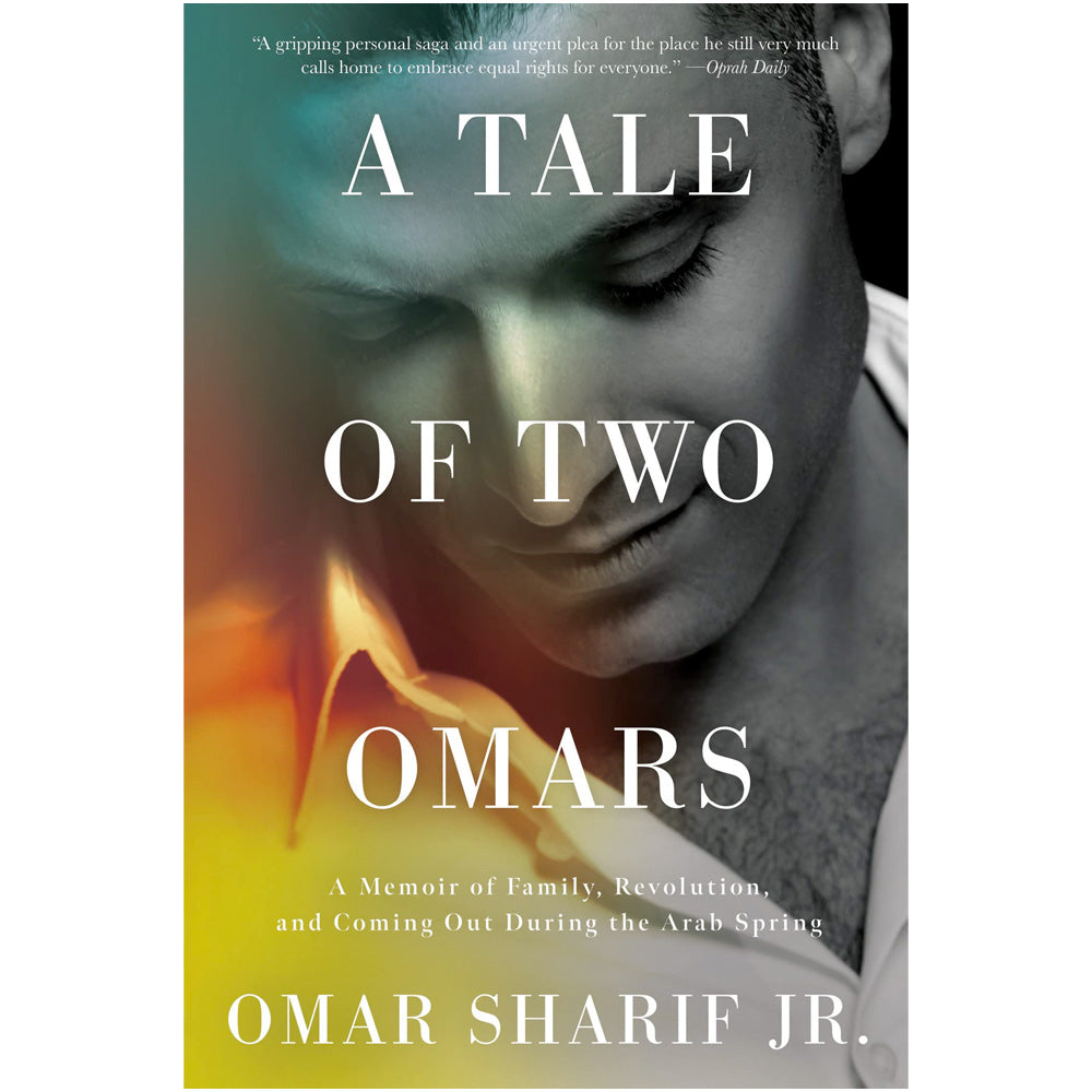 A Tale of Two Omars - A Memoir of Family, Revolution, and Coming Out During the Arab Spring Book