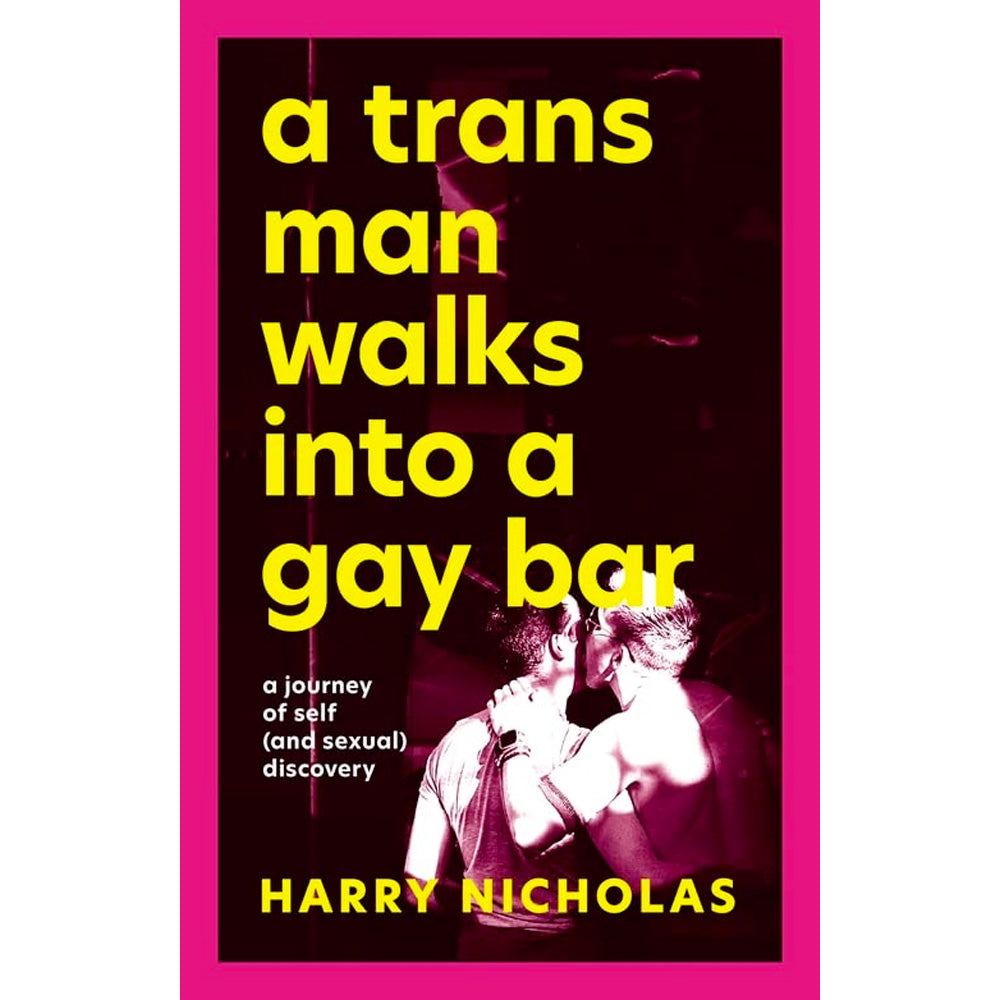 A Trans Man Walks Into a Gay Bar - A Journey of Self (and Sexual) Discovery Book
