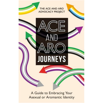 Ace & Aro Journeys - A Guide to Embracing Your Asexual or Aromantic Identity Book 9781839976384