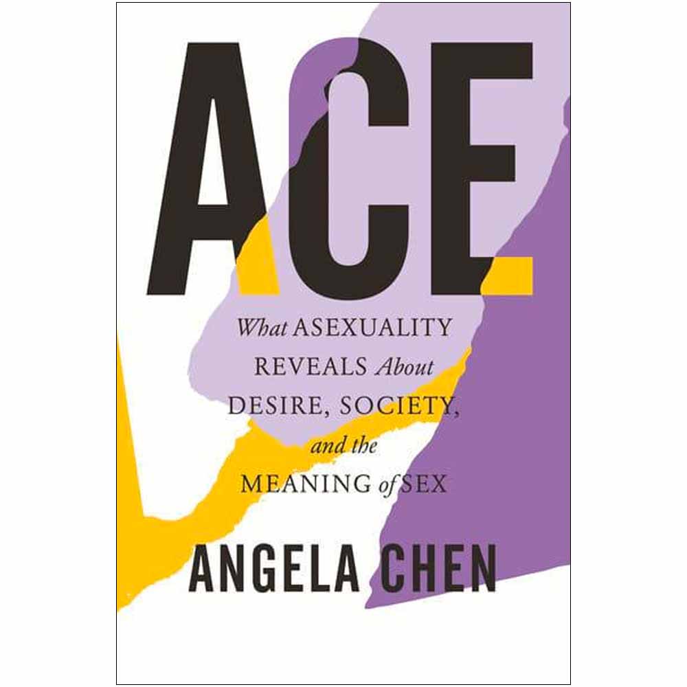 Ace - What Asexuality Reveals About Desire, Society And The Meaning Of Sex Book (Paperback)