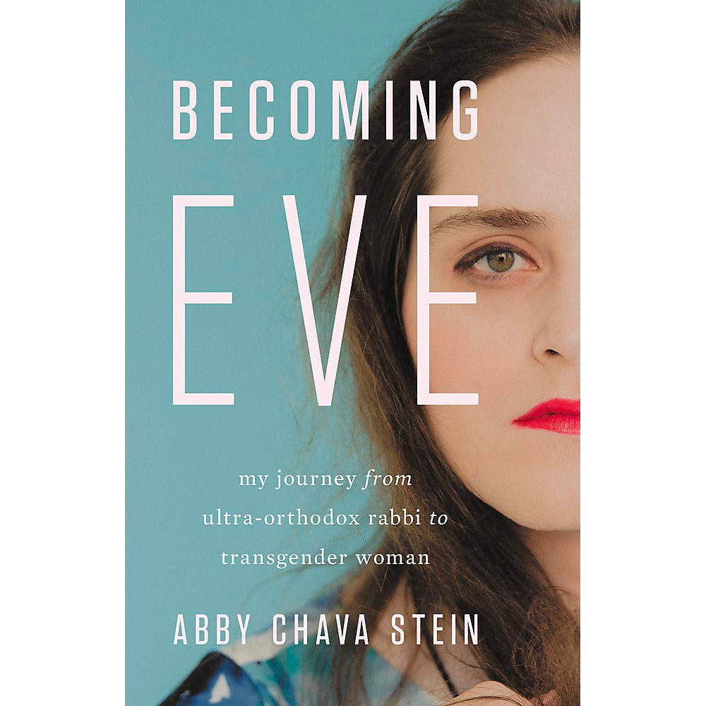 Becoming Eve - My Journey from Ultra-Orthodox Rabbi to Transgender Woman Book