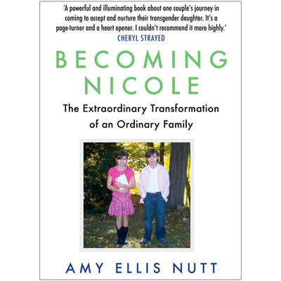 Becoming Nicole - The Extraordinary Transformation of an Ordinary Family Book