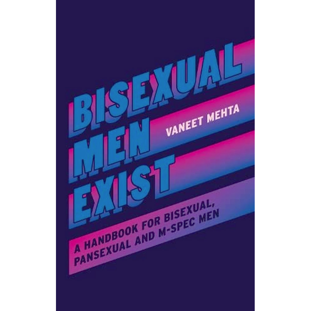 Bisexual Men Exist - A Handbook for Bisexual, Pansexual and M-Spec Men Book