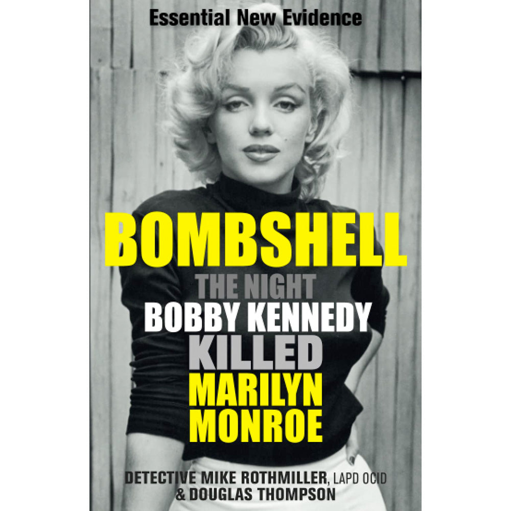 Bombshell - The Night Bobby Kennedy Killed Marilyn Monroe Book