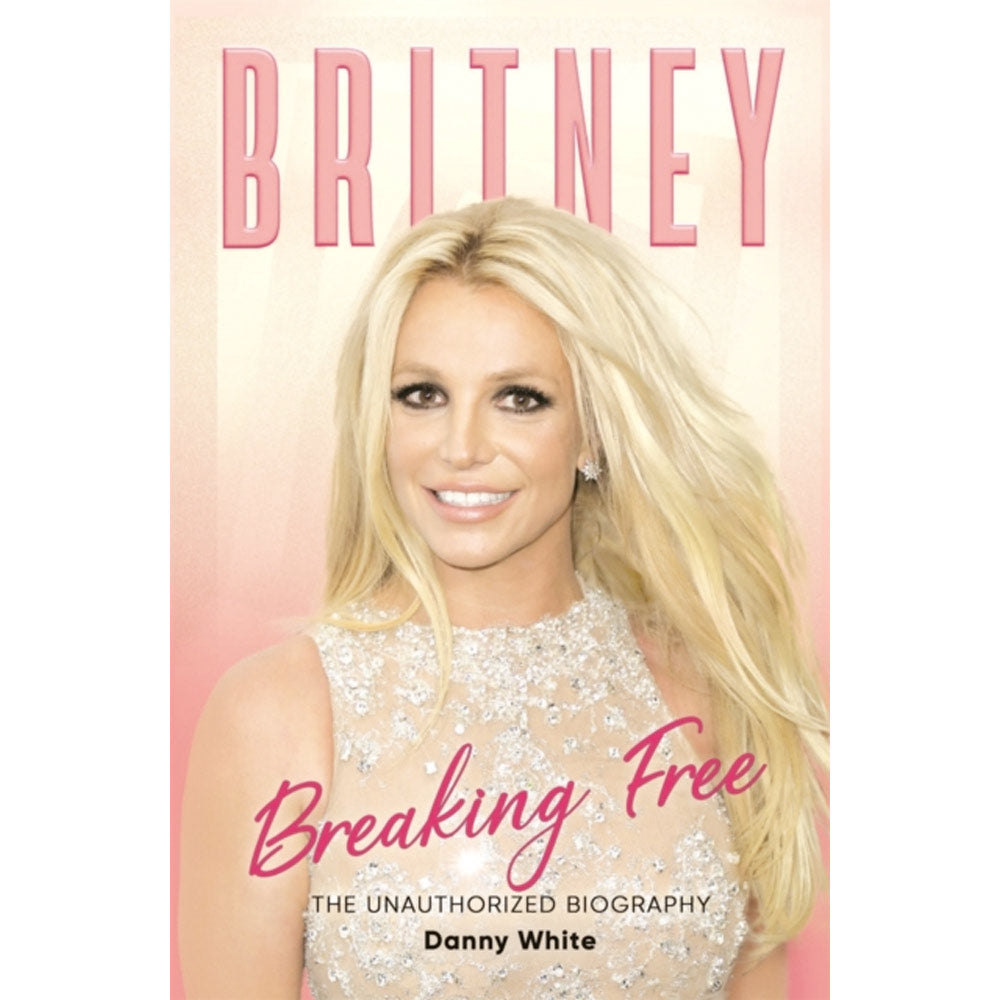 Britney Breaking Free - The Unauthorised Biography Book
