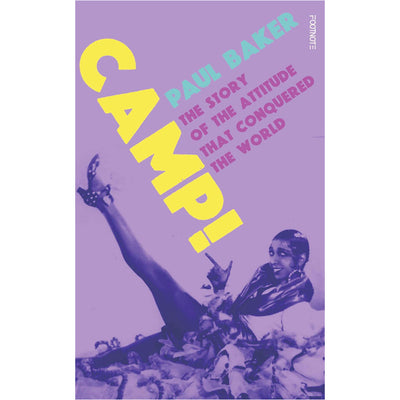 Camp! The Story of the Attitude that Conquered the World Book Paul Baker  9781804440322