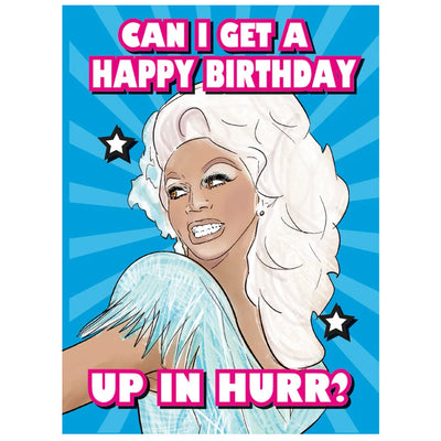 RuPaul Can I Get A Happy Birthday Up In Hurr? - Greetings Card