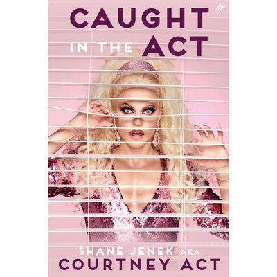 Caught In The Act (UK Edition) - A Memoir by Courtney Act Bookj