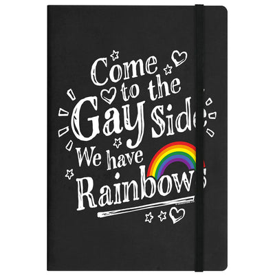 Come To The Gay Side, We Have Rainbows Black A5 Hard Cover Notebook