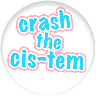 Crash The Cis-Tem Small Pin Badge