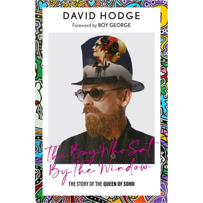 David Hodge (Dusty O) The Boy Who Sat By The Window Book - The Story Of The Queen Of Soho (Signed Edition)