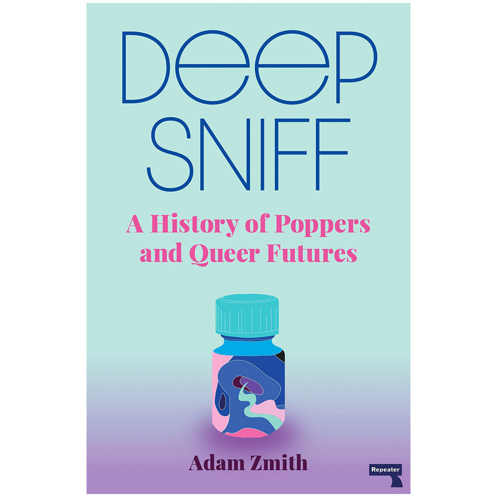 Deep Sniff - A History of Poppers and Queer Futures Book