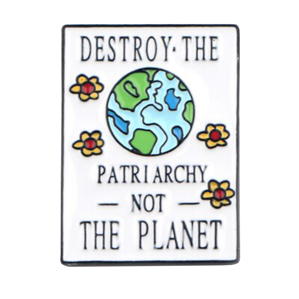 Destroy The Patriarchy, Not The Planet Enamel Pin