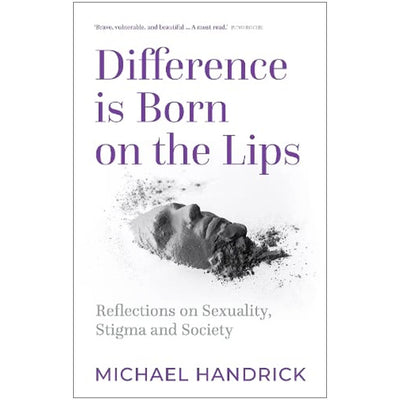 Difference Is Born on the Lips - Reflections on Sexuality, Stigma and Society Book