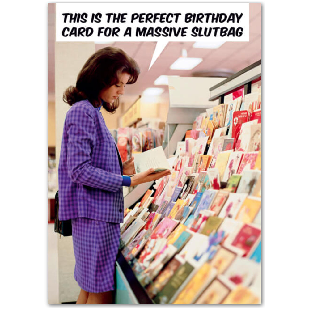 This Is The Perfect Birthday Card For A Massive Slutbag - Birthday Card