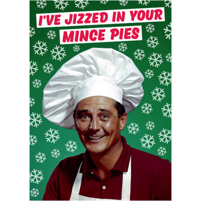 I've Jizzed In Your Mince Pies - Christmas Card