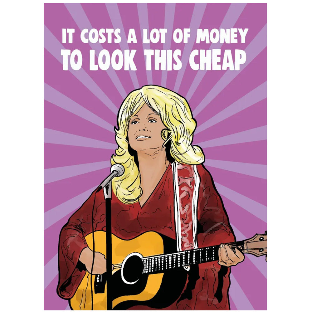 Dolly Parton It Costs A Lot Of Money To Look This Cheap - Greetings Card