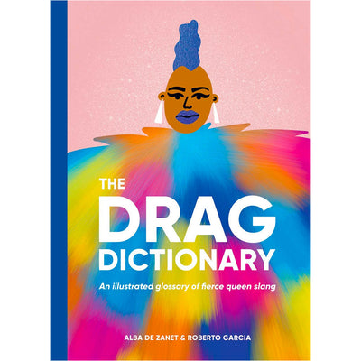 The Drag Dictionary - An Illustrated Glossary of Fierce Queen Slang Book