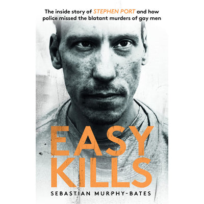 Easy Kills - The Inside Story Behind The Murders of Serial Killer Stephen Port Book