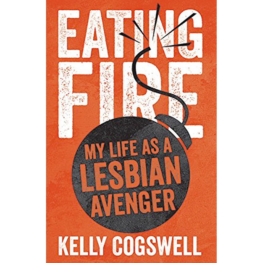 Eating Fire - My Life as a Lesbian Avenger Book