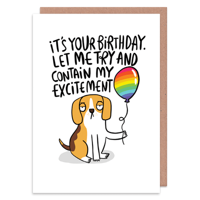 It's Your Birthday Let Me Contain My Excitement - Greetings Card
