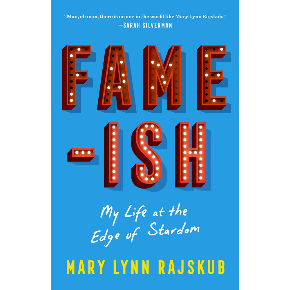 Fame-Ish - My Life at the Edge of Stardom Book Mary Lynn Rajskub