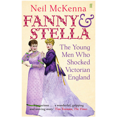 Fanny And Stella - The Young Men Who Shocked Victorian England Book