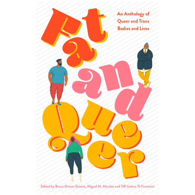 Fat and Queer - An Anthology of Queer and Trans Bodies and Lives Book