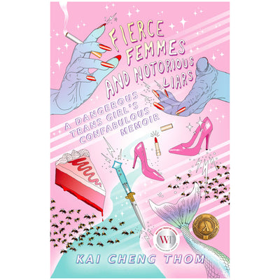 Fierce Femmes and Notorious Liars - A Dangerous Trans Girl's Confabulous Memoir Book