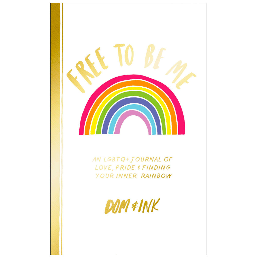 Free To Be Me - An LGBTQ+ Journal of Love, Pride and Finding Your Inner Rainbow Book