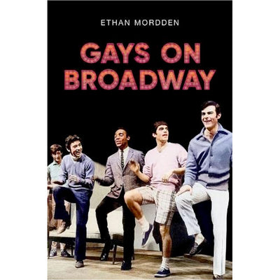 Gays on Broadway Book Ethan Mordden