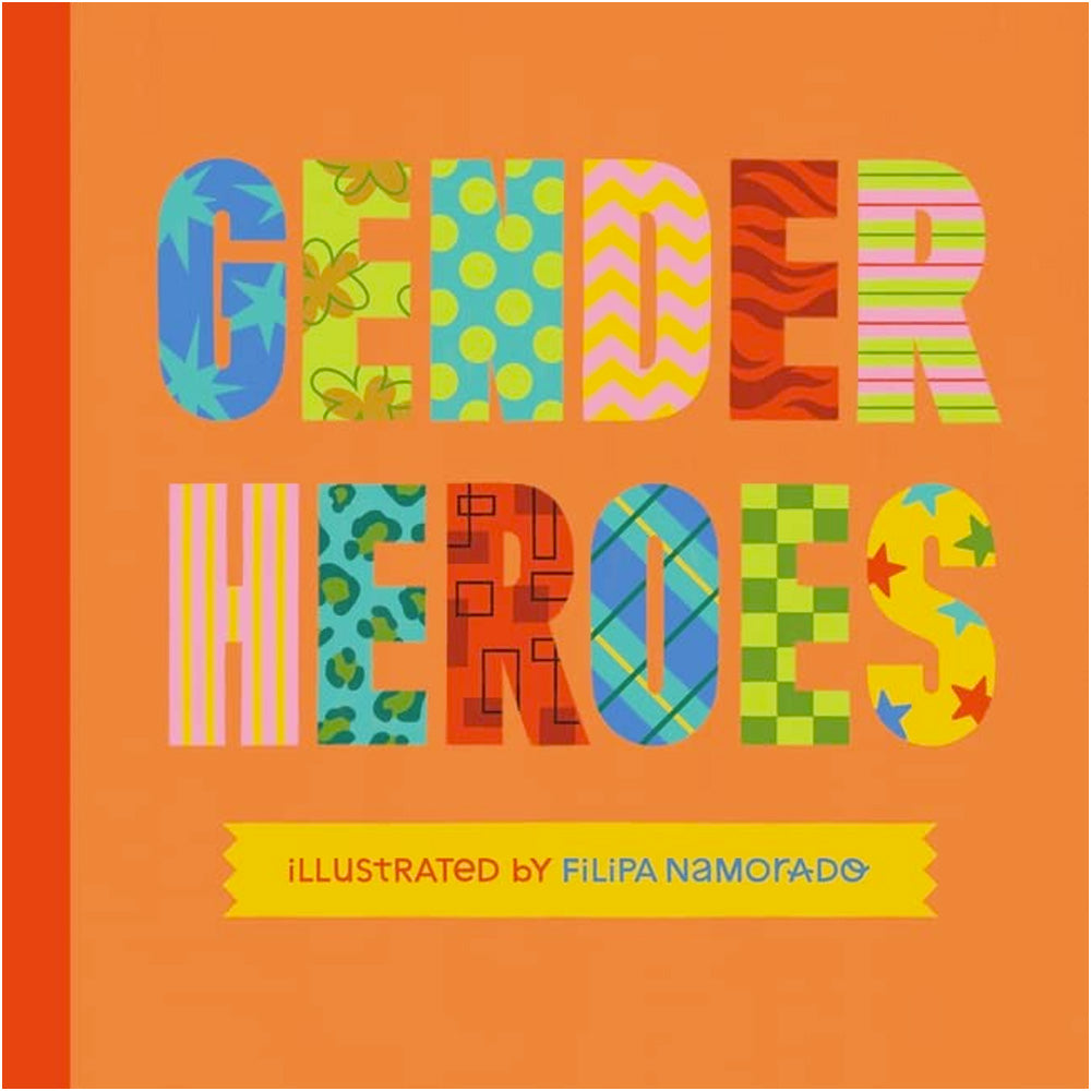 Gender Heroes - The Amazing Stories of Transgender, Non-Binary and Genderqueer Trailblazers from Past and Present! Book