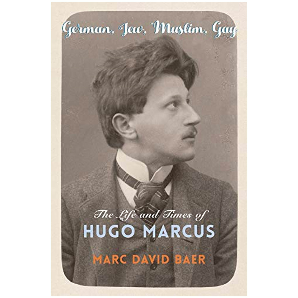 German, Jew, Muslim, Gay - The Life and Times of Hugo Marcus Book