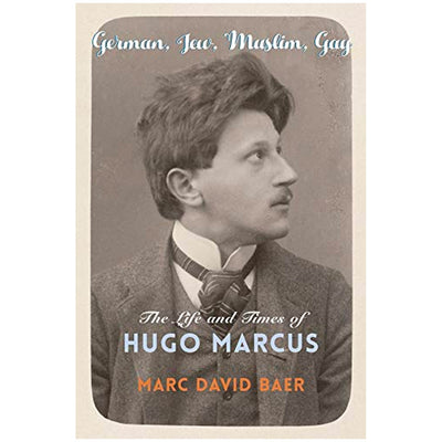 German, Jew, Muslim, Gay - The Life and Times of Hugo Marcus Book