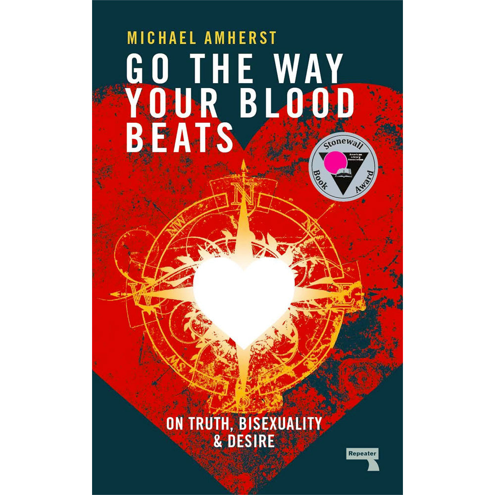 Go the Way Your Blood Beats - On Truth, Bisexuality and Desire Book