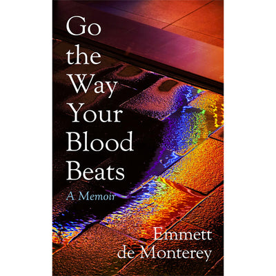 Go the Way Your Blood Beats Book Emmett de Monterey  9780241570531