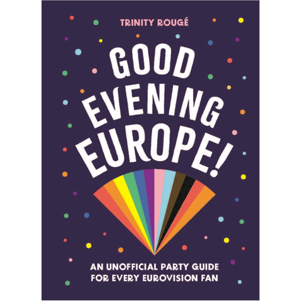Good Evening Europe! An Unofficial Party Guide For Every Eurovision Fan Book