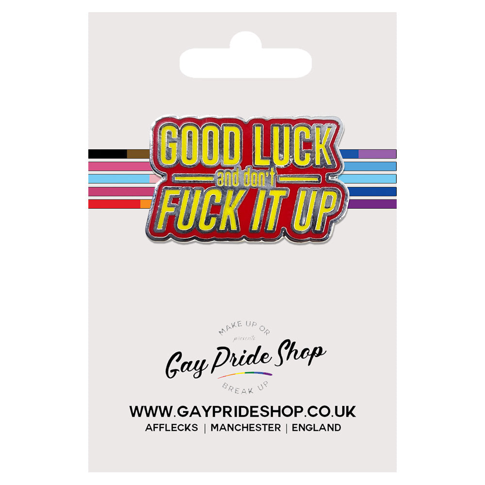 Good Luck And Don't F*ck It Up Enamel Pin