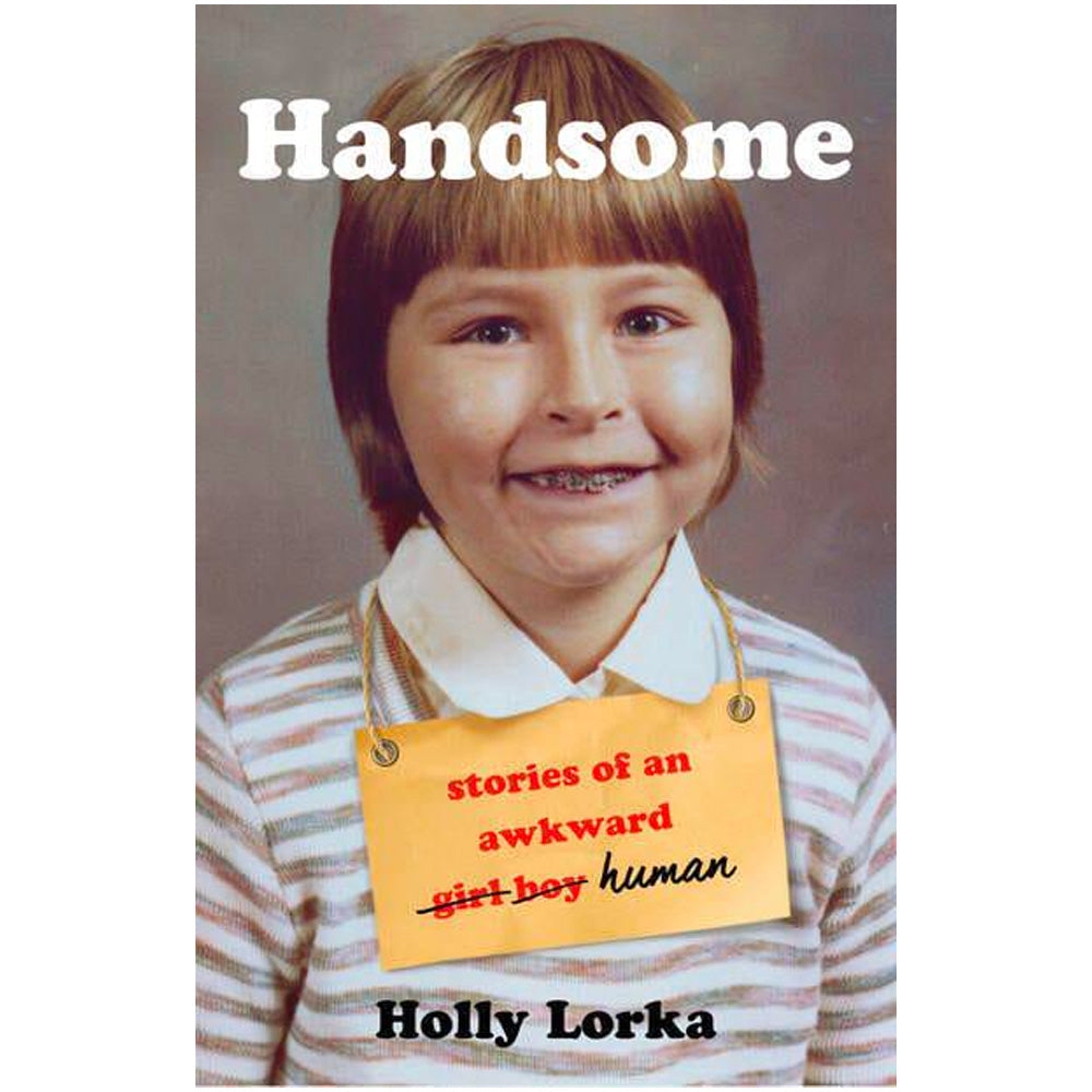 Handsome - Stories of an Awkward Girl Boy Human Book