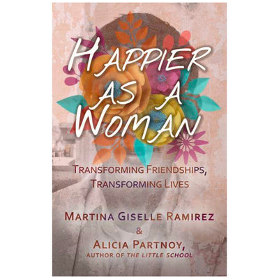 Happier As A Woman - Transforming Friendships, Transforming Lives Book