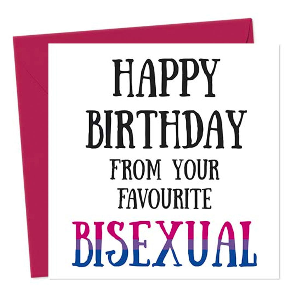 Happy Birthday From Your Favourite Bisexual - Greetings Card