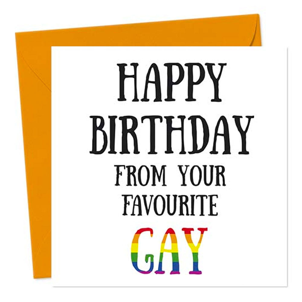 Happy Birthday From Your Favourite Gay - Greetings Card