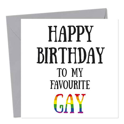 Happy Birthday To My Favourite Gay - Gay Greetings Card
