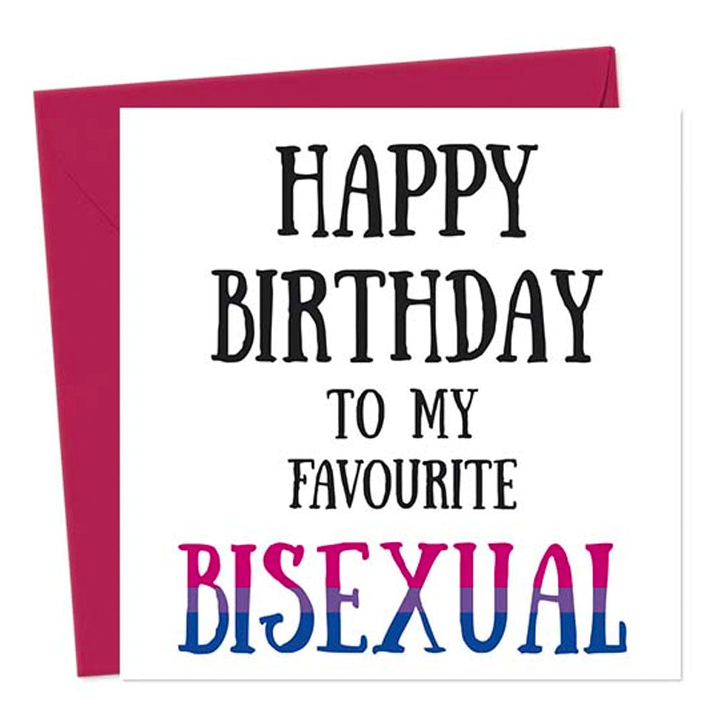 Happy Birthday To My Favourite Bisexual - Greetings Card