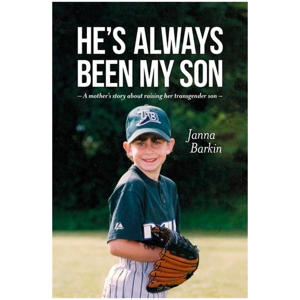 He's Always Been My Son- A Mother's Story About Raising Her Transgender Son Book
